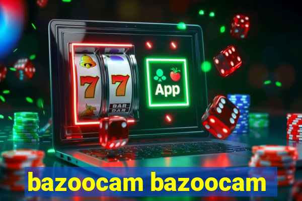 bazoocam bazoocam